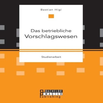 Das betriebliche Vorschlagswesen Bastian Higi Paperback BoD Third