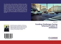 Funding Challenges Facing Informal Traders In Zimbabwe Aleck Hama
