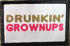 Drunkin' Grownups Funny Morale Patch Tactical Military USA