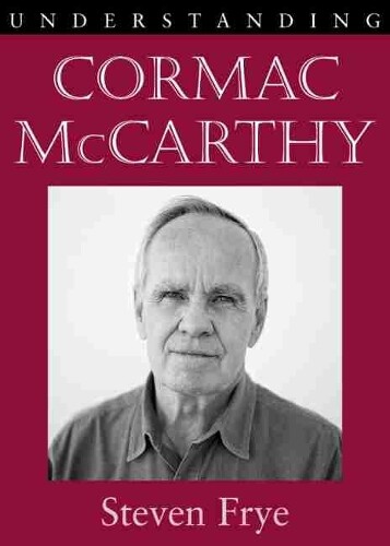 Steven Frye Understanding Cormac McCarthy (Tascabile)