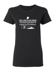 Spilling Your Beer Sarcastic Novelty Graphics Funny Womens T-Shirt