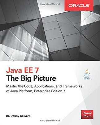 Java Ee 7: The Big Picture: The Big Picture: The Big... - Feigling, Dr. Danny