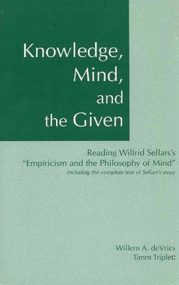 Knowledge, Mind & the Given: Reading Wilfrid Sellars's 'Empiricism & the Philoso