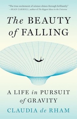 Beauty of Falling : Alife in Pursuit of Gravity - Trade Paperback NEW Claudia De