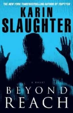 Beyond Reach (Grant County) - Hardcover By Slaughter, Karin - GOOD