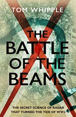 The Battle of the Beams: The secret science of radar that turned