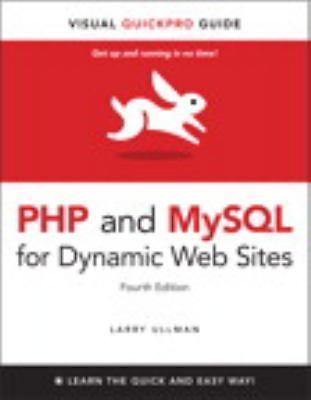 PHP and MySQL for Dynamic Web Sites: Visual QuickPro Guide - Ullman, Larry