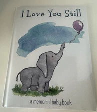 I Love You Still: A Memorial Baby Book Sealed Loss Grief Recovery Children’s