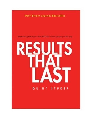 RESULTS THAT LAST: HARDWIRING BEHAVIORS THAT WILL TAKE By Quint Studer **Mint**