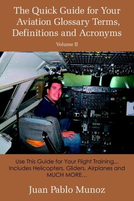 Munoz - Quick Guide for Your Aviation Glossary Terms Definitions and  - X555z