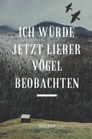 Notizbuch A5 Liniert VöGel Beobachten, 80 Blatt, Hardcover, ICH WÜRde Jetzt