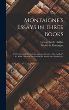 de Montaigne - Montaigne's Essays in Three Books  With Notes and Quota - X555z