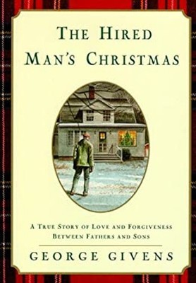 The Hired Man's Christmas Hardcover George Givens