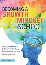 Becoming a Growth Mindset School : The Power of Mindset to Transf