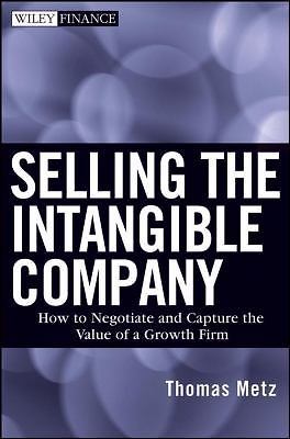 Selling the Intangible Company: How to Negotiate and Capture the Value of a...