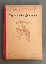 ARMANDO MEONI SPARALAGROSSA-ILLUSTRAZ.NELLO GASTALDI.ED.VALLECCHI 1947