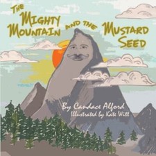 The Mighty Mountain and the Mustard Seed 9781736531419 by Alford, Candace