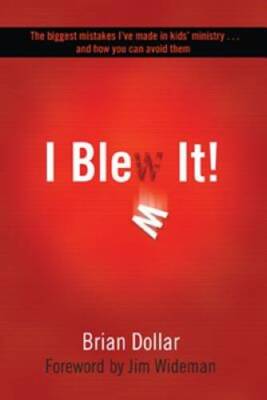 I Blew It!: The Biggest Mistakes I've Made in Kids' Ministry... and How Y - GOOD