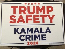 2024 TRUMP - SAFETY / KAMALA - CRIME double-sided CAMPAIGN SIGN 24" x 16" MAGA
