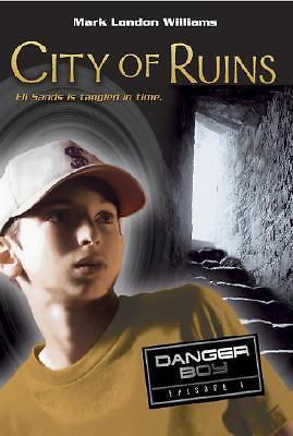 City of Ruins: Danger Boy Episode 4 by Williams, Mark London, Good Book