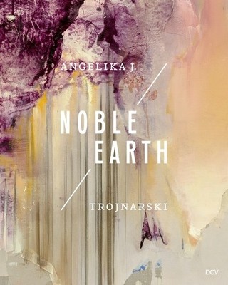 Jurian Benschop Ann-Katrin Günze Angelika J. Trojnarski - Noble Eart (Hardback)