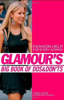 Glamour's Big Book of Dos and Don'ts: Fashion Help for Every Woman by Leive, Ci