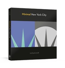 Minimal New York City: Graphic, Gritty, and Witty by Michael Arndt (English) Pap