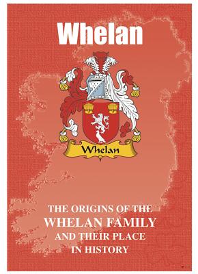 Whelan Irish Family Name History Booklet Covering the Ancestry of this Name