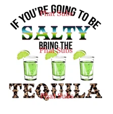 Sublimation Print Bring The Tequila Ready to Press Heat Transfer