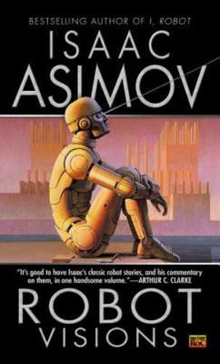 Robot Visions by Asimov, Isaac