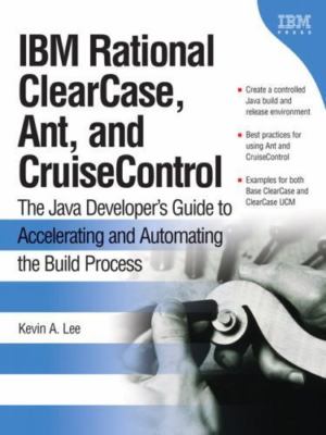 IBM Rational Clearcase, Ant, And Cruisecontrol: The Java Developer's Guide to...