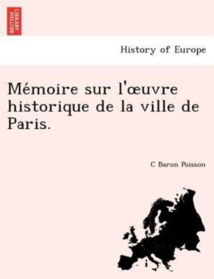 Me´moire sur l'œuvre historique de la ville de Paris., Brand New, Free shippi...