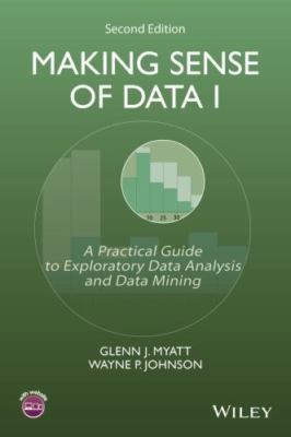 Making Sense of Data I : A Practical Guide to Exploratory Data Analysis and D...