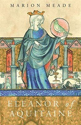 Eleanor of Aquitaine: A Biography (WOMEN IN HISTORY) by Meade, Marion 1842126180
