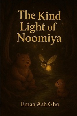 The Kind Light Of Noomiya: A heartwarming tale about courage, belonging, and the