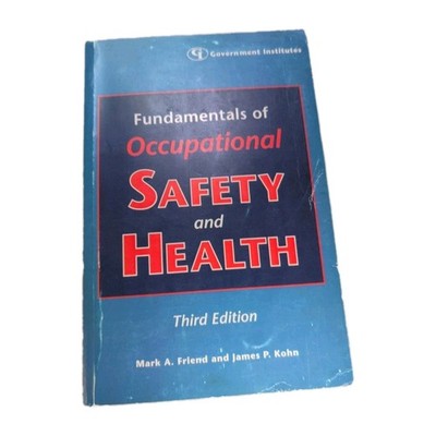 Fundamentals of Occupational Safety and Health - Third Edition Friend And Kohen