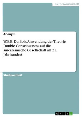 Anonymous | W.E.B. Du Bois. Anwendung der Theorie Double Consciousness auf...