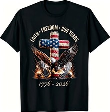 Faith Freedom 250 Years 250th Anniversary USA Independence T-Shirt