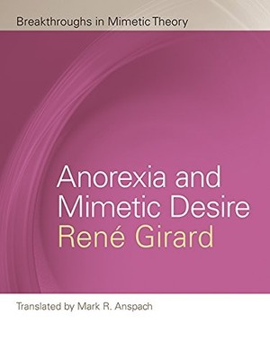 ANOREXIA AND MIMETIC DESIRE (BREAKTHROUGHS IN MIMETIC By Rene Girard *BRAND NEW*