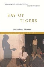 Bay of Tigers: An African Odyssey by Pedro Rosa Mendes: Used
