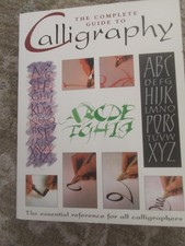 The Complete Guide to Calligraphy: the Essential Reference for all Calligraphers