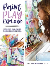Paint, Play, Explore: Expressive Mark-Making Techniques in - VERY GOOD