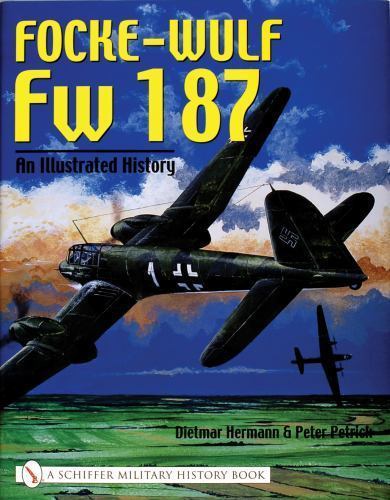 Focke-Wulf Fw 187 : An Illustrated History by Dietmar Hermann (2003, Hardcover)