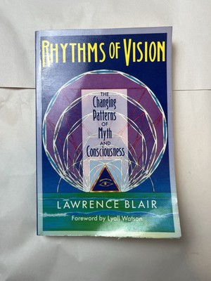Rhythms of Vision: The Changing Patterns of Myth and Consciousness