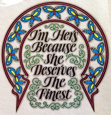 Original Vintage I'm Hers Because She Deserves The Finest Iron On Transfer