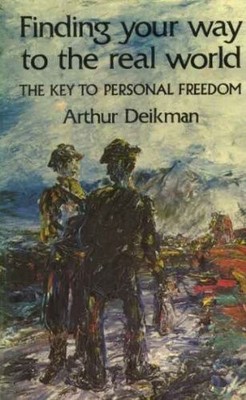 On Finding Your Way in the Real Wor..., Deikman, Arthur