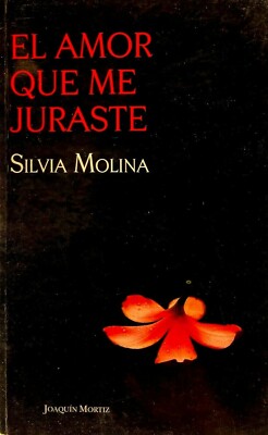 El Amor Que Me Juraste por Silvia Molina - Ed. Joaquin Mortiz - Spanish C64