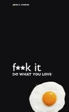 F**k It Â? Do What You Love - Paperback By Parkin, John C. - GOOD