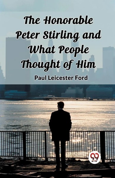 Paul Leicester Ford | The Honorable Peter Stirling And What People Thought Of...-image