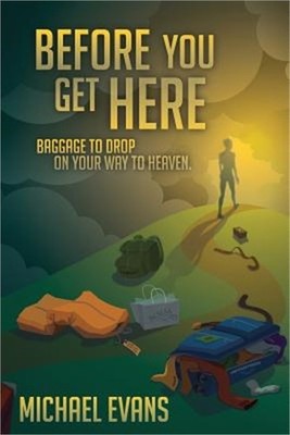 Before You Get Here: Baggage to Drop On Your Way to Heaven (Paperback or Softbac